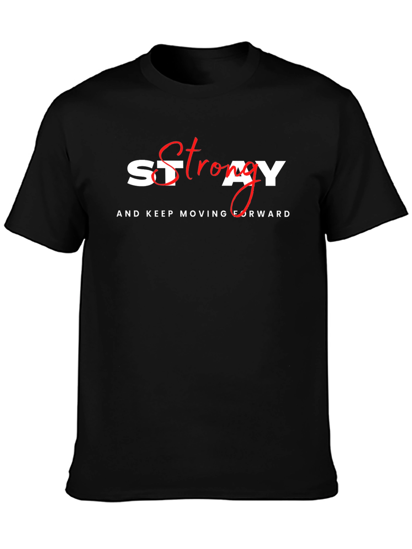 Stay Strong Graphic Tee - Motivational T-Shirt