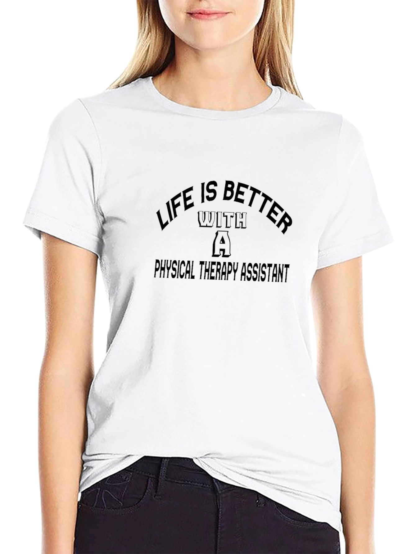 Life is Better With a Physical Therapy Assistant T-Shirt