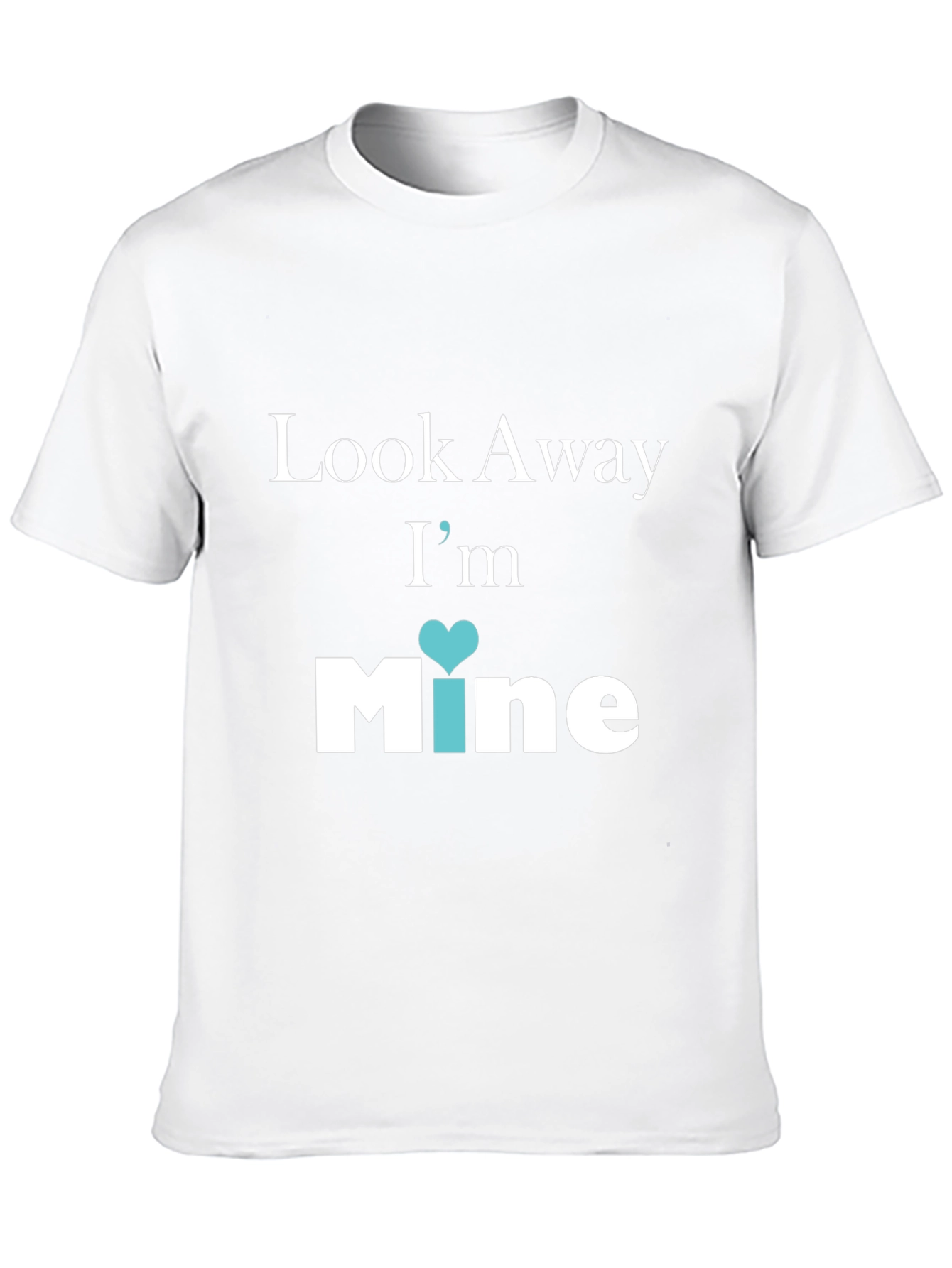 Look Away Im Mine Graphic Tee