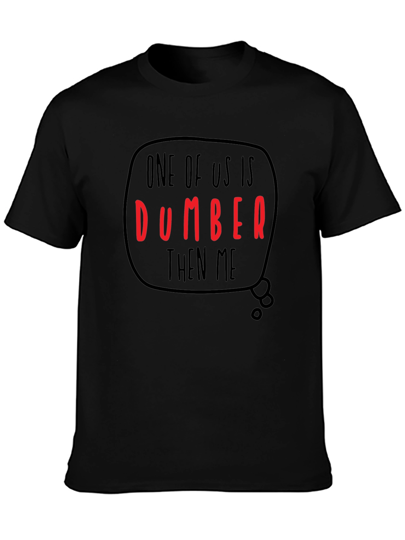 Funny Dumber Than Me Graphic T-Shirt