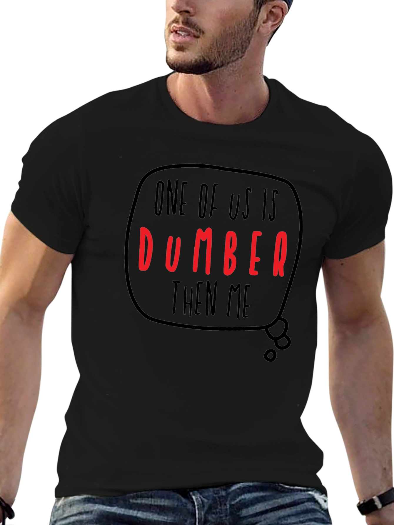 Funny Dumber Than Me Graphic T-Shirt