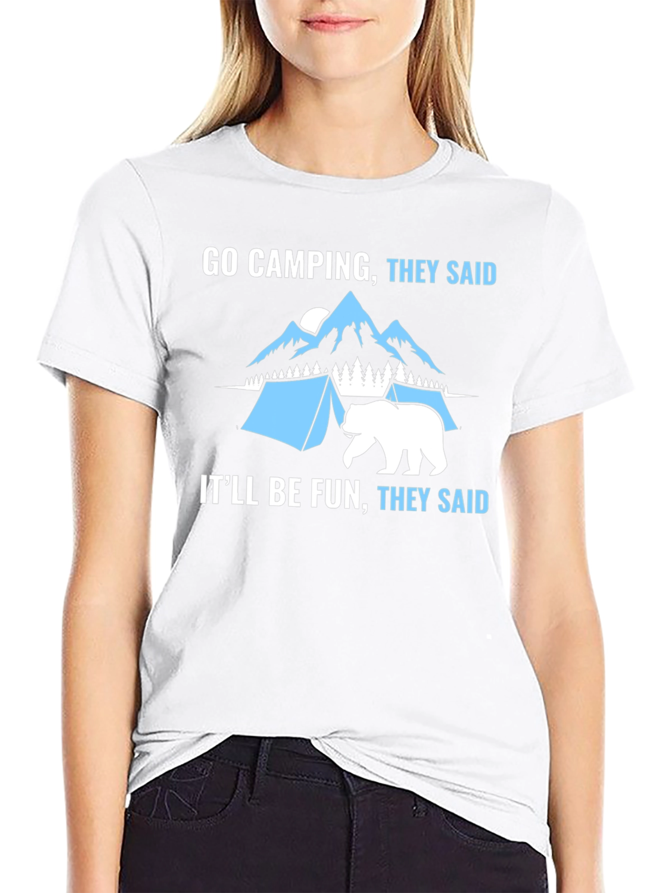 Go Camping They Said Funny Graphic T-Shirt