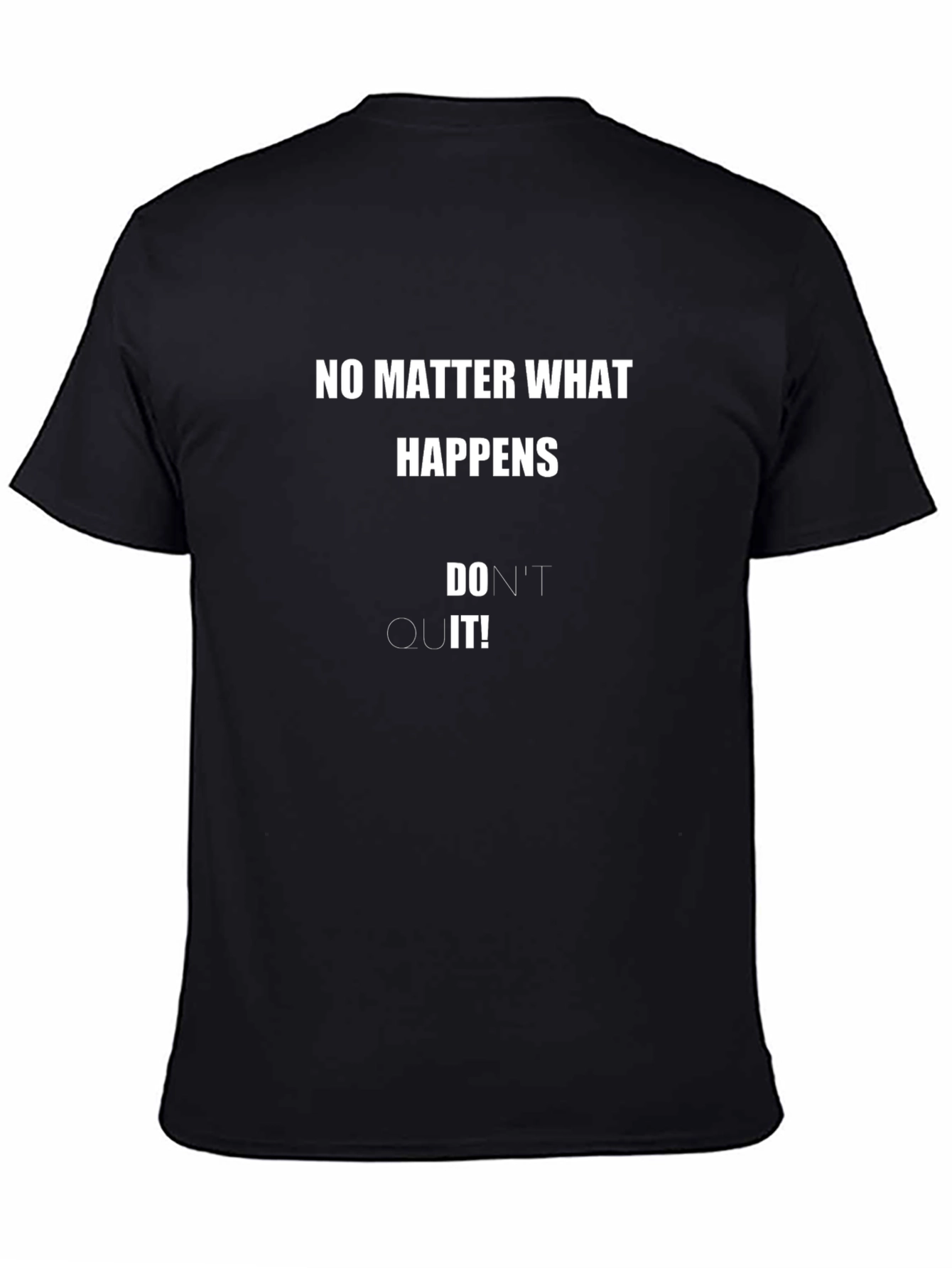 Motivational Black T-Shirt - No Matter What