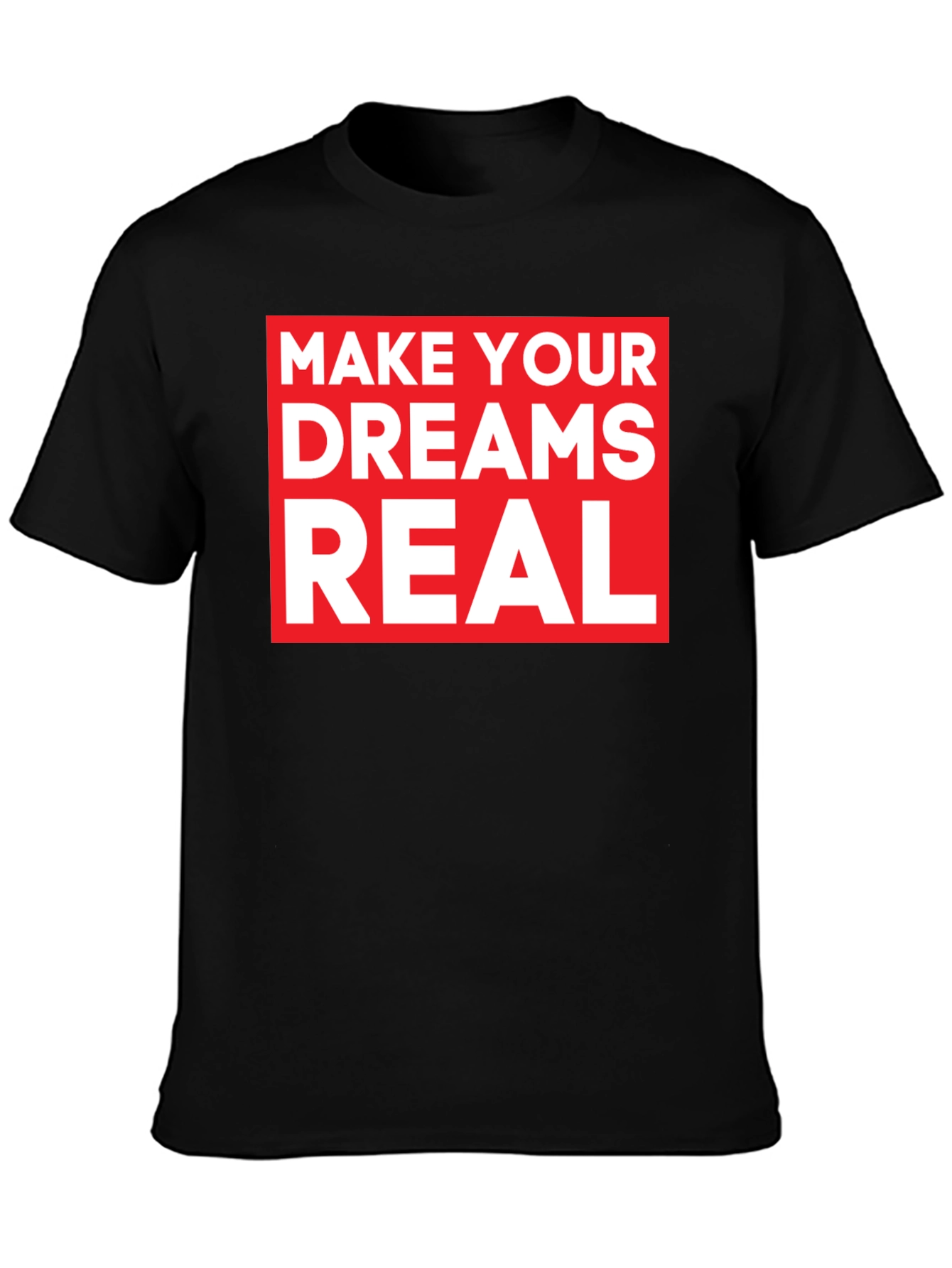 Make Your Dreams Real Black Graphic Tee