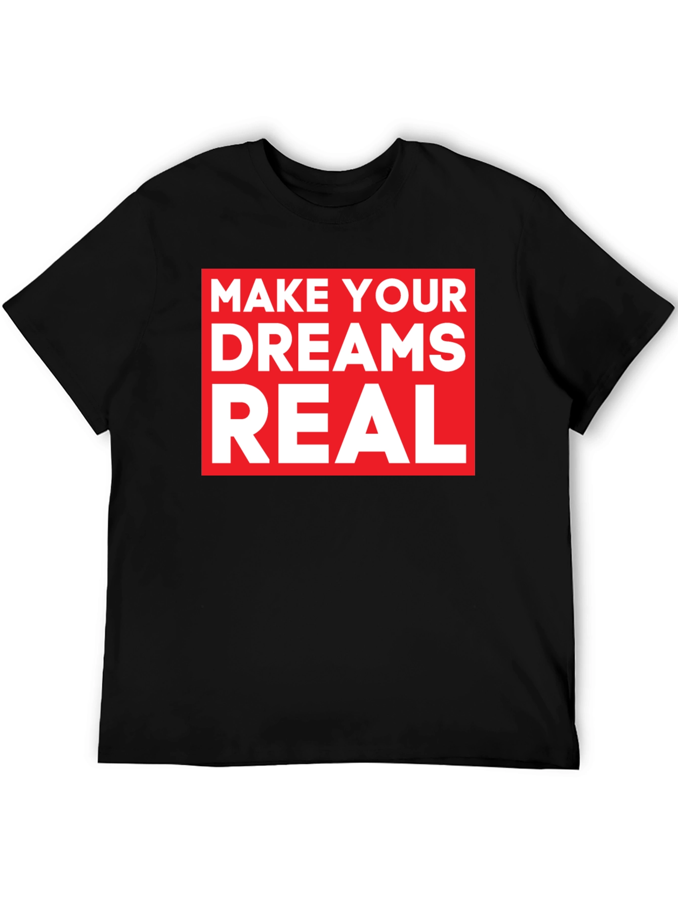 Make Your Dreams Real Black Graphic Tee