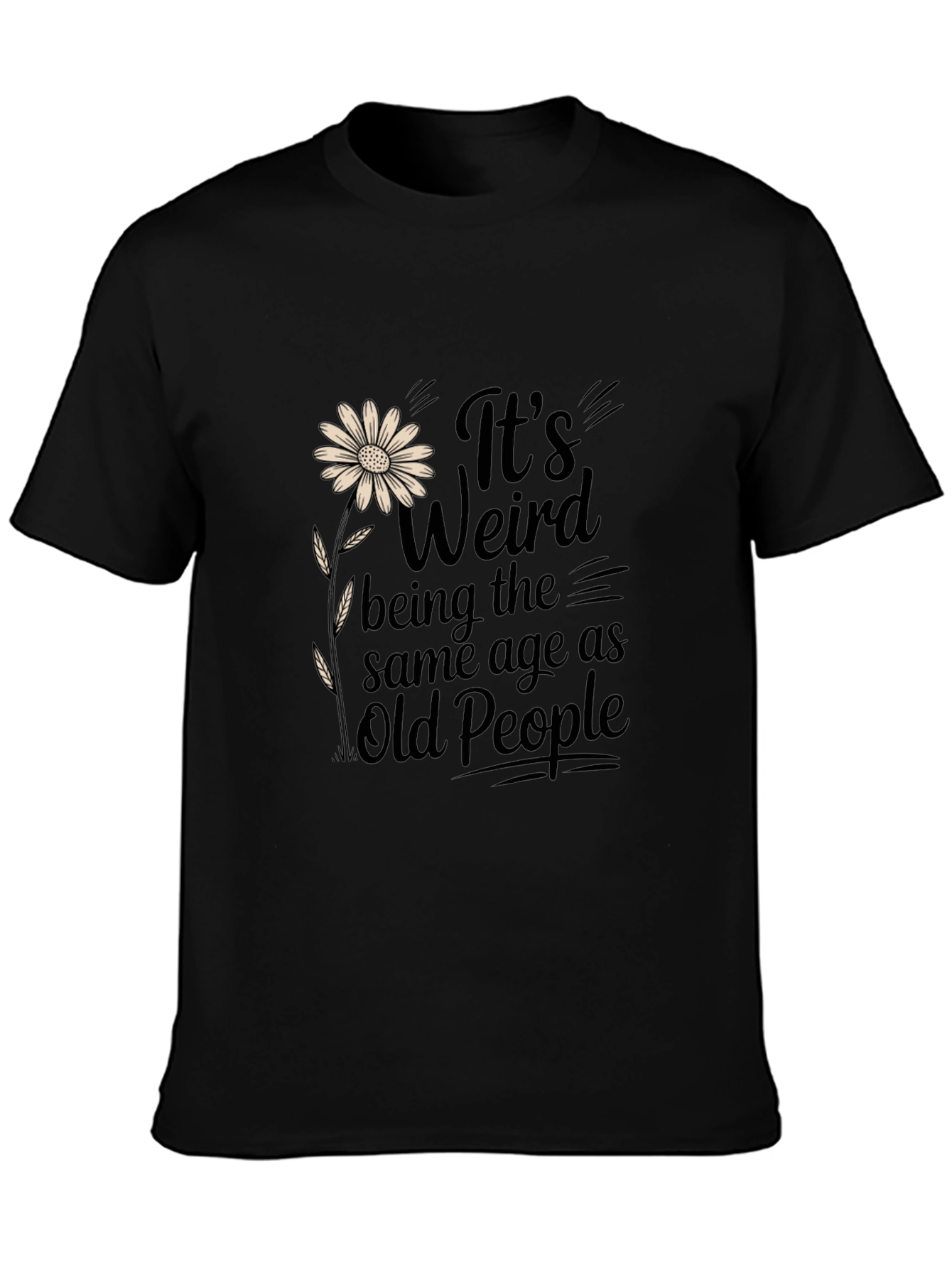 Funny Its Weird Being the Same Age Graphic T-Shirt