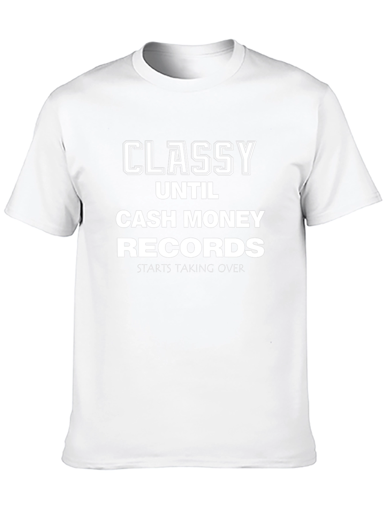 Classy Until Cash Money Records T-Shirt