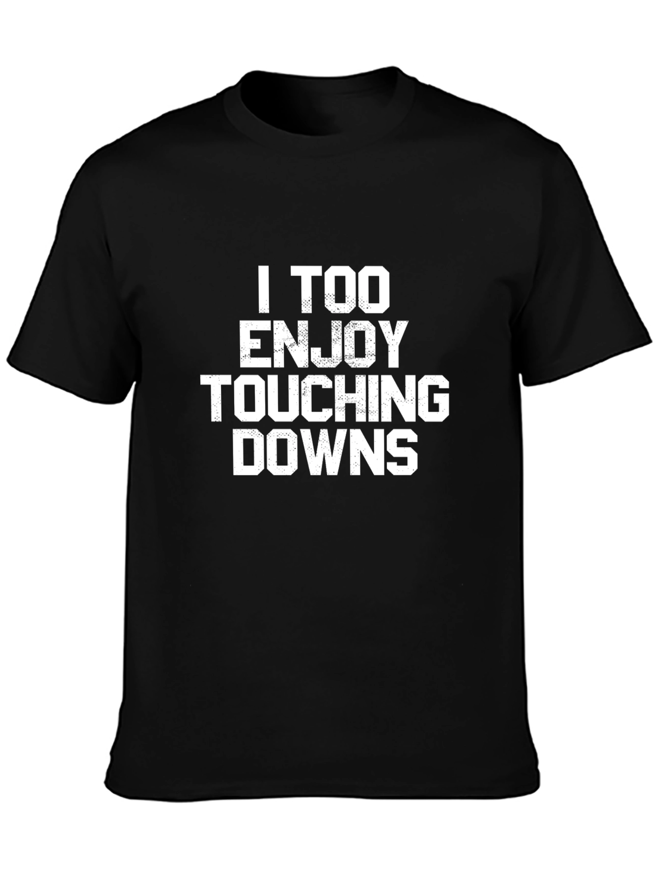 I TOO Enjoy Touching Downs Funny T-Shirt