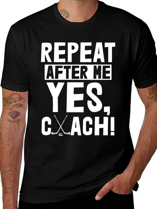 Hockey Coach T-Shirt - Repeat After Me: Yes Coach!