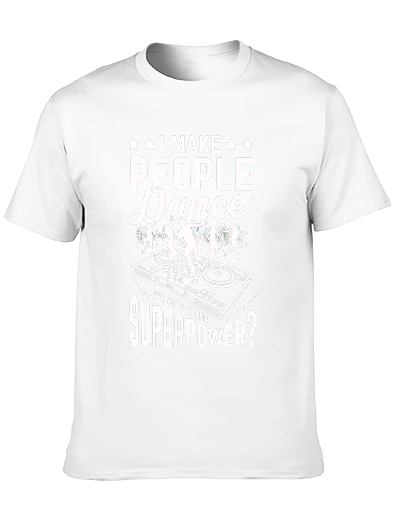 I Make People Dance T-Shirt DJ Superpower