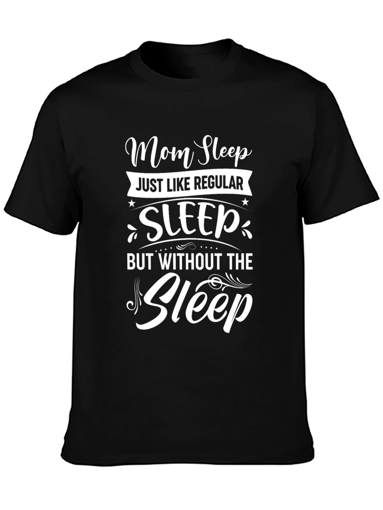 Mom Sleep T-Shirt - Funny Womens Tee