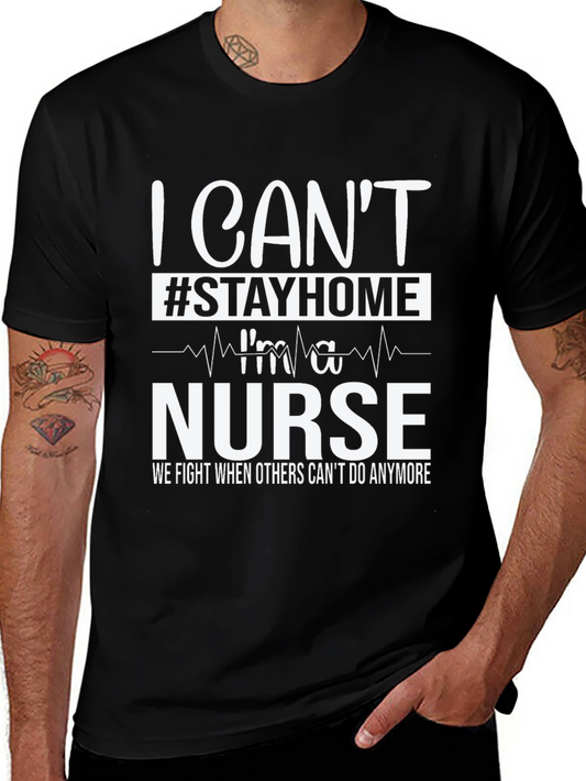 I Cant Stay Home Im a Nurse T-Shirt