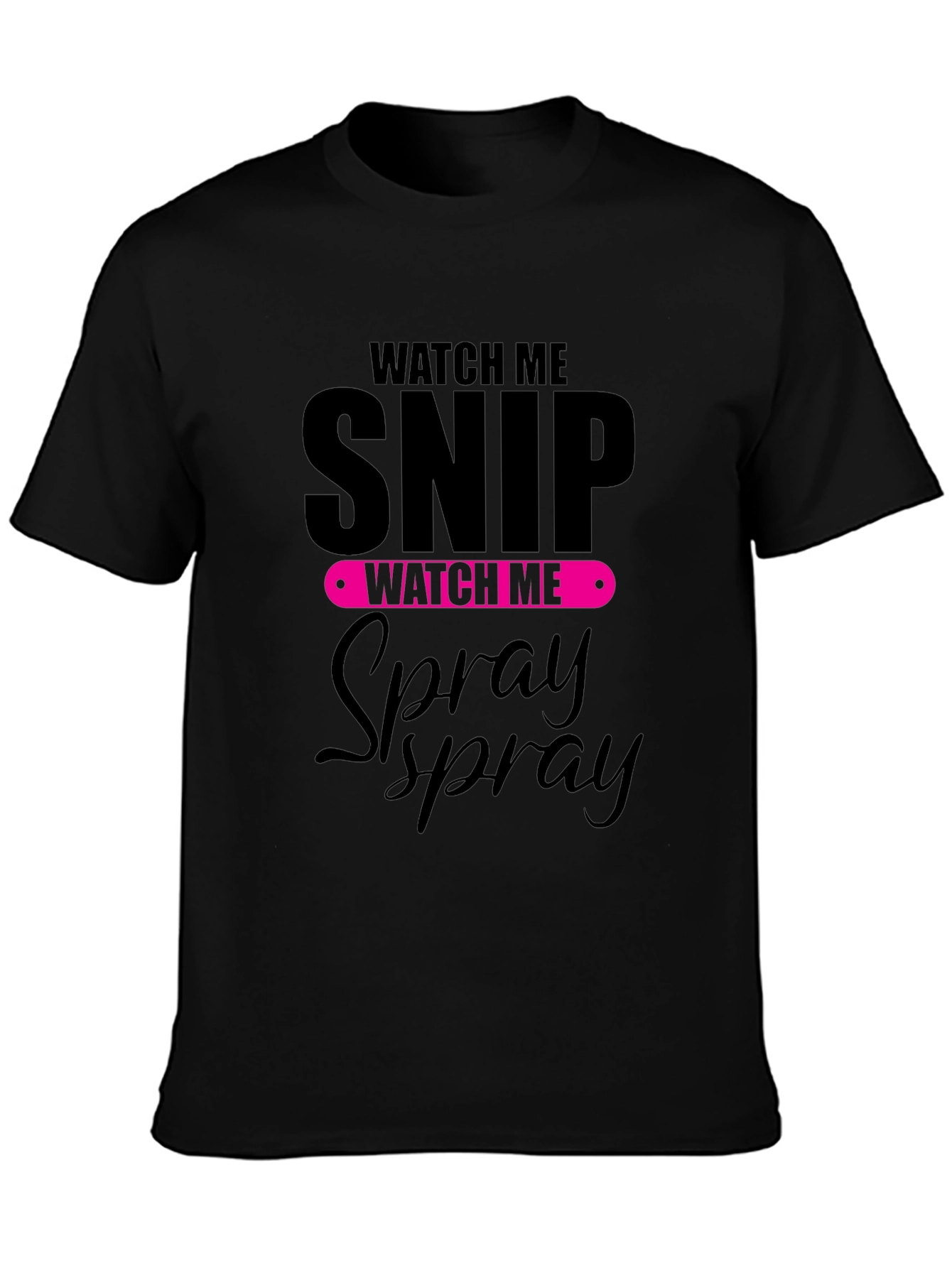 Watch Me Snip and Spray Black T-Shirt