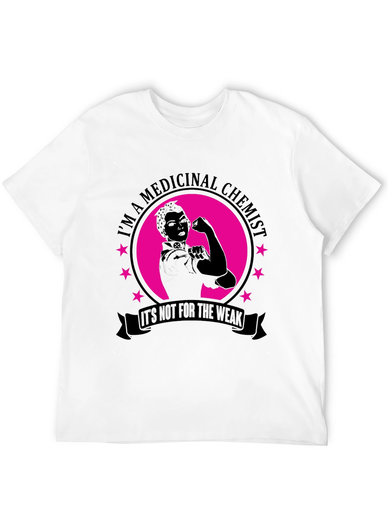 Medicinal Chemist T-Shirt - Not For The Weak