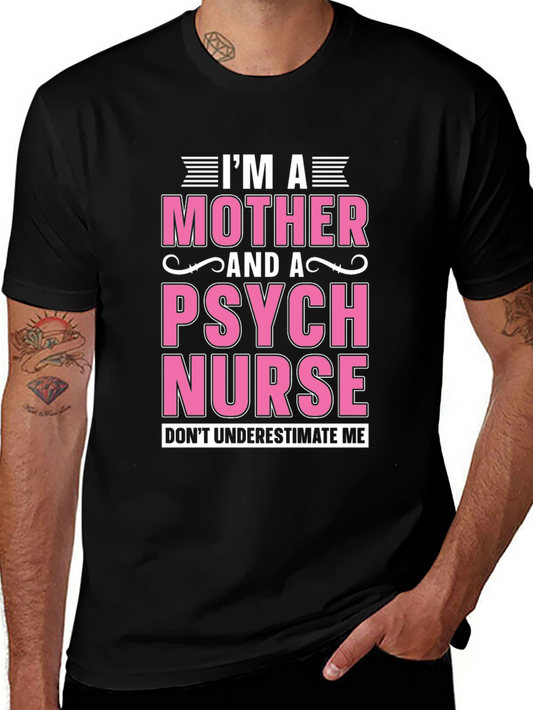 Im a Mother and a Psych Nurse T-Shirt