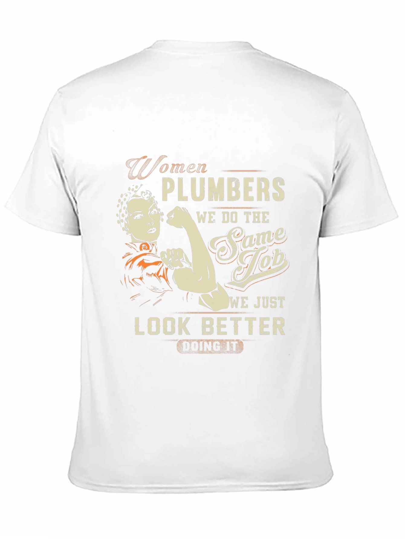 Women Plumbers T-Shirt: We Look Better