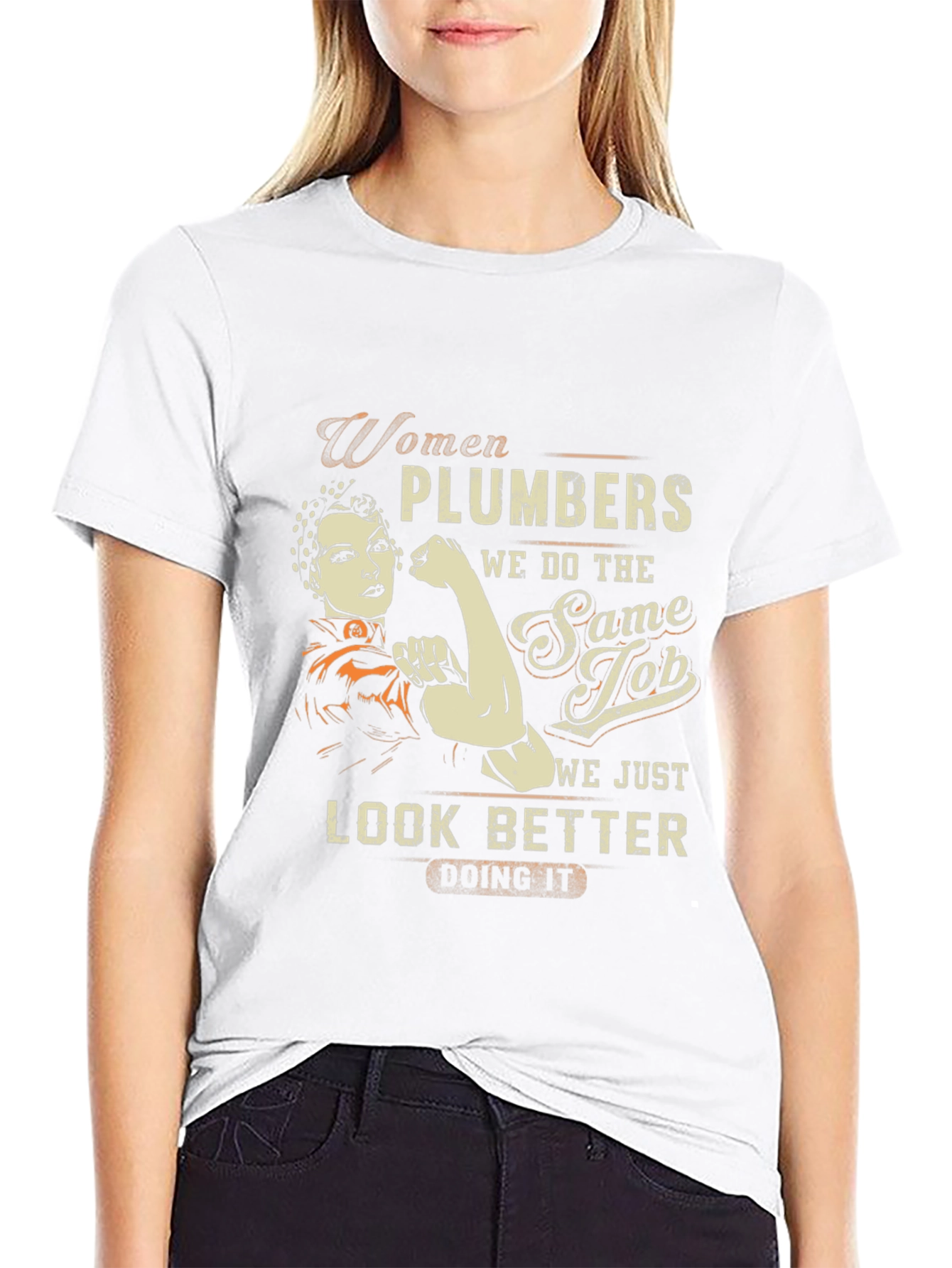 Women Plumbers T-Shirt: We Look Better