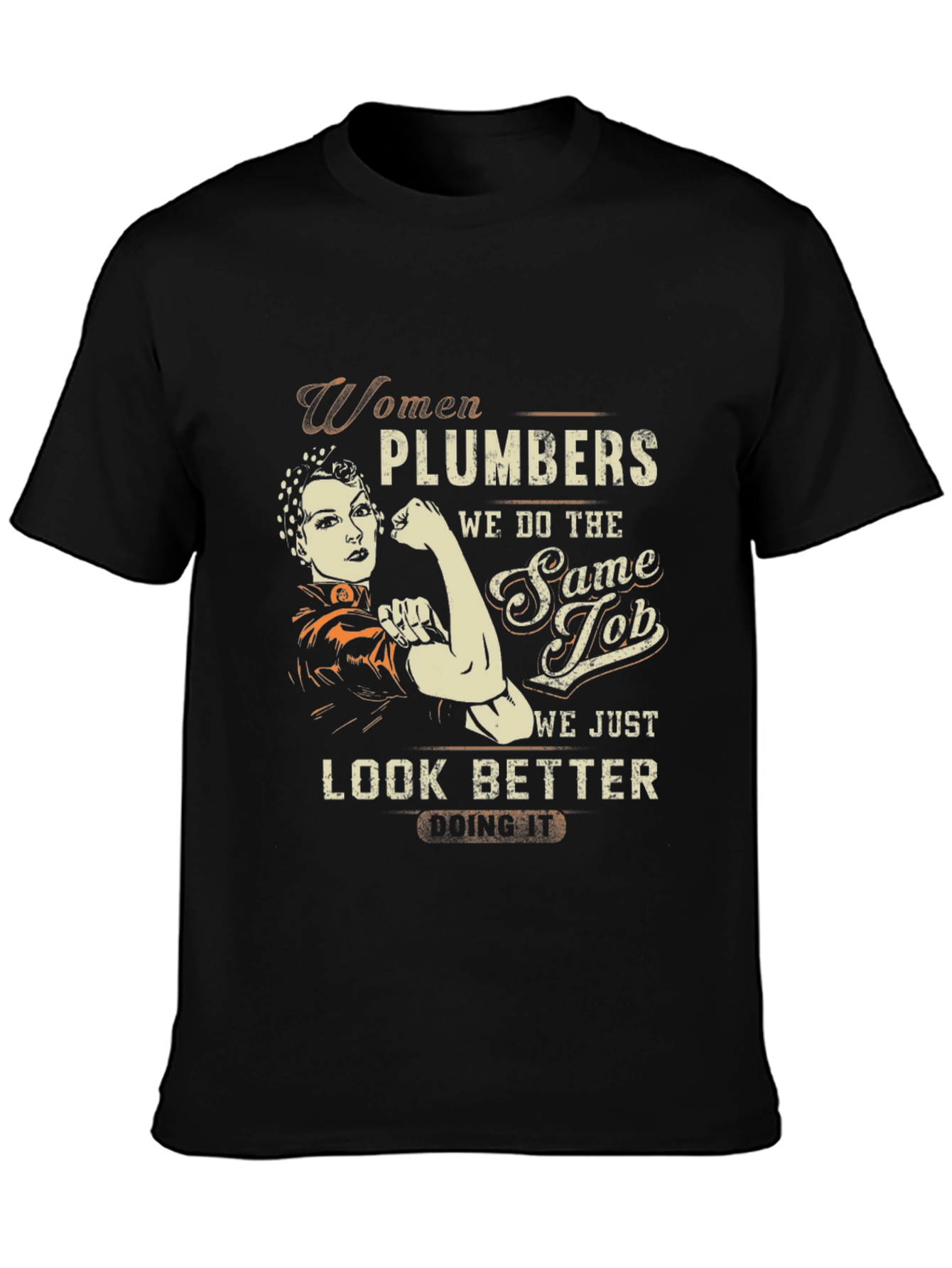 Women Plumbers T-Shirt: We Look Better