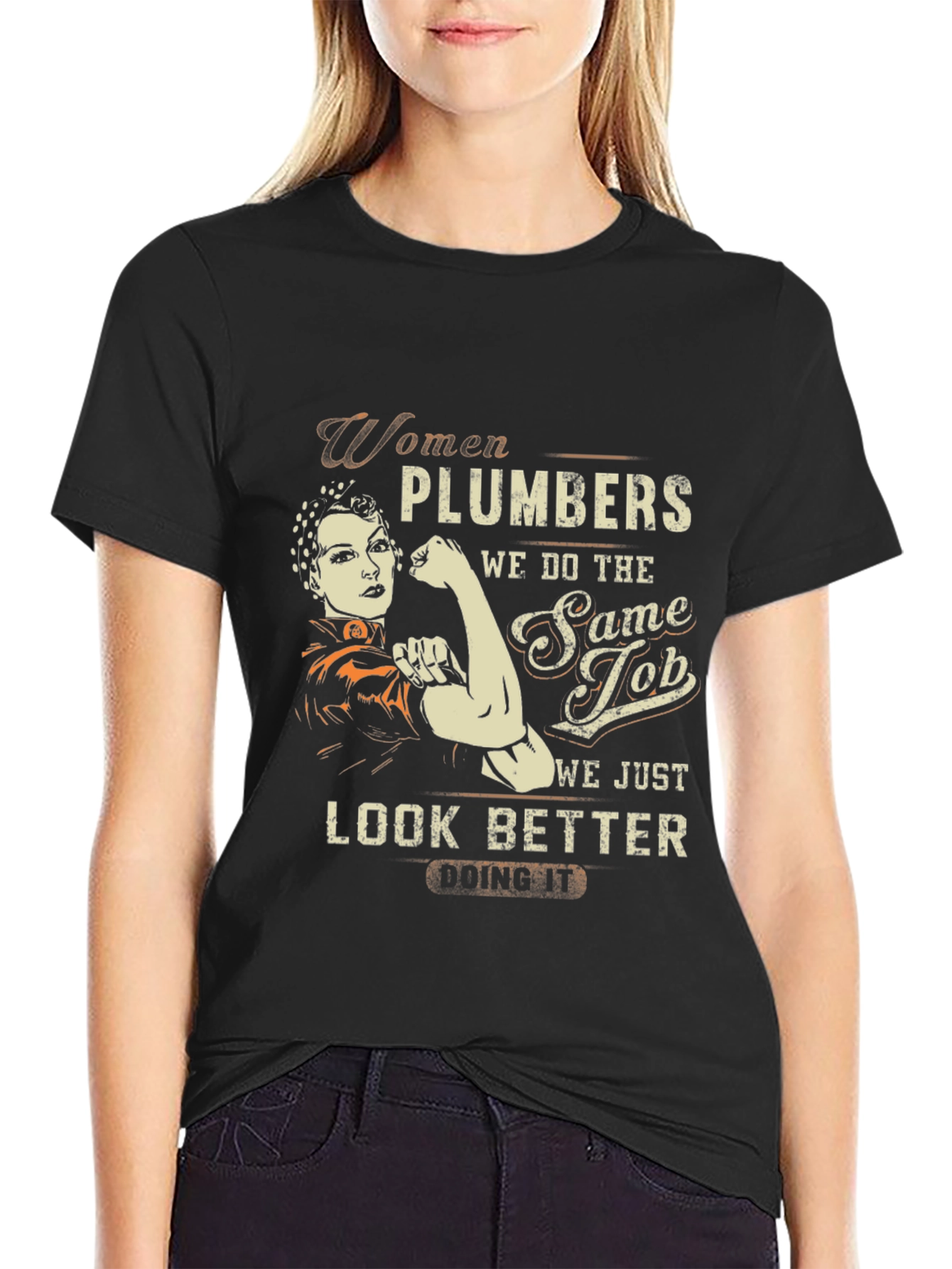 Women Plumbers T-Shirt: We Look Better