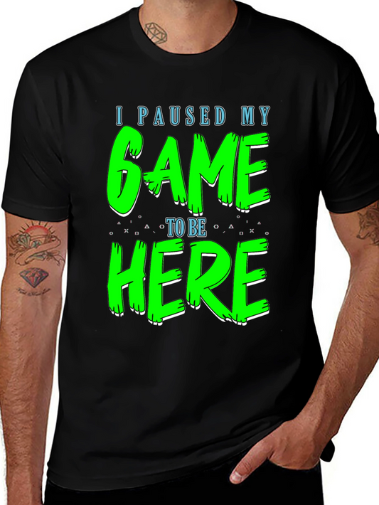 I Paused My Game to Be Here Funny Gamer T-Shirt