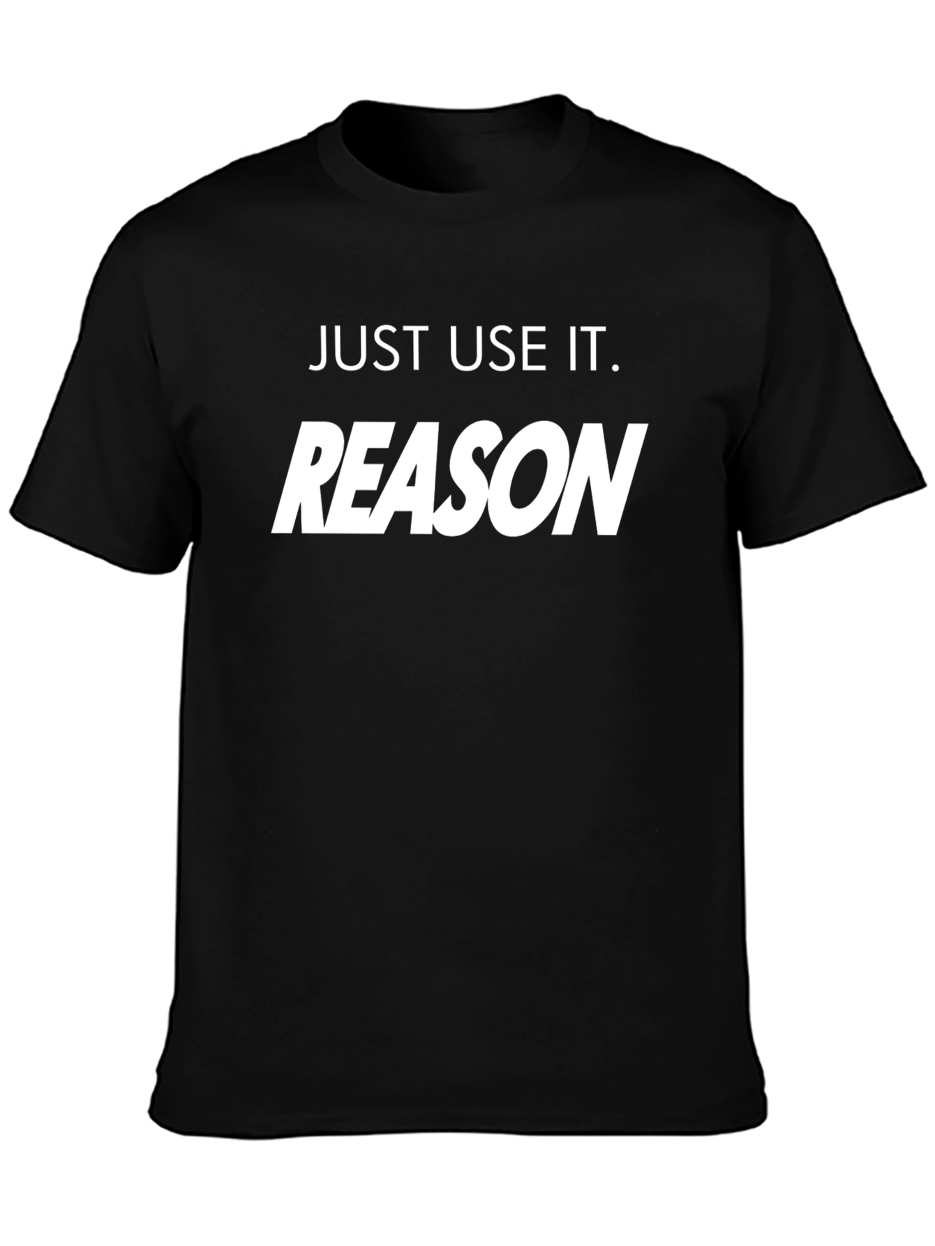 Just Use It. Reason T-Shirt - Premium Cotton Tee
