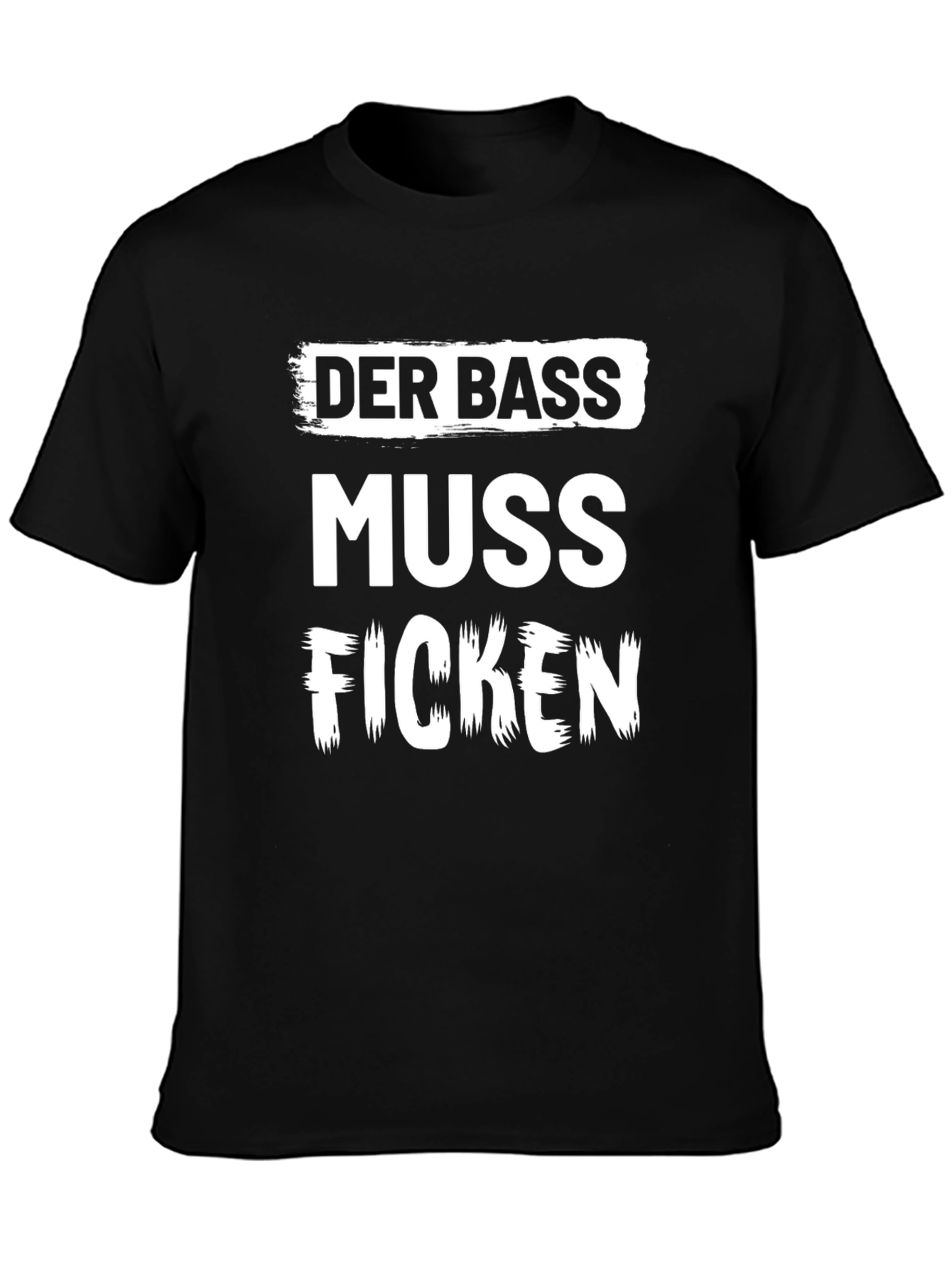 Der Bass Muss Ficken T-Shirt