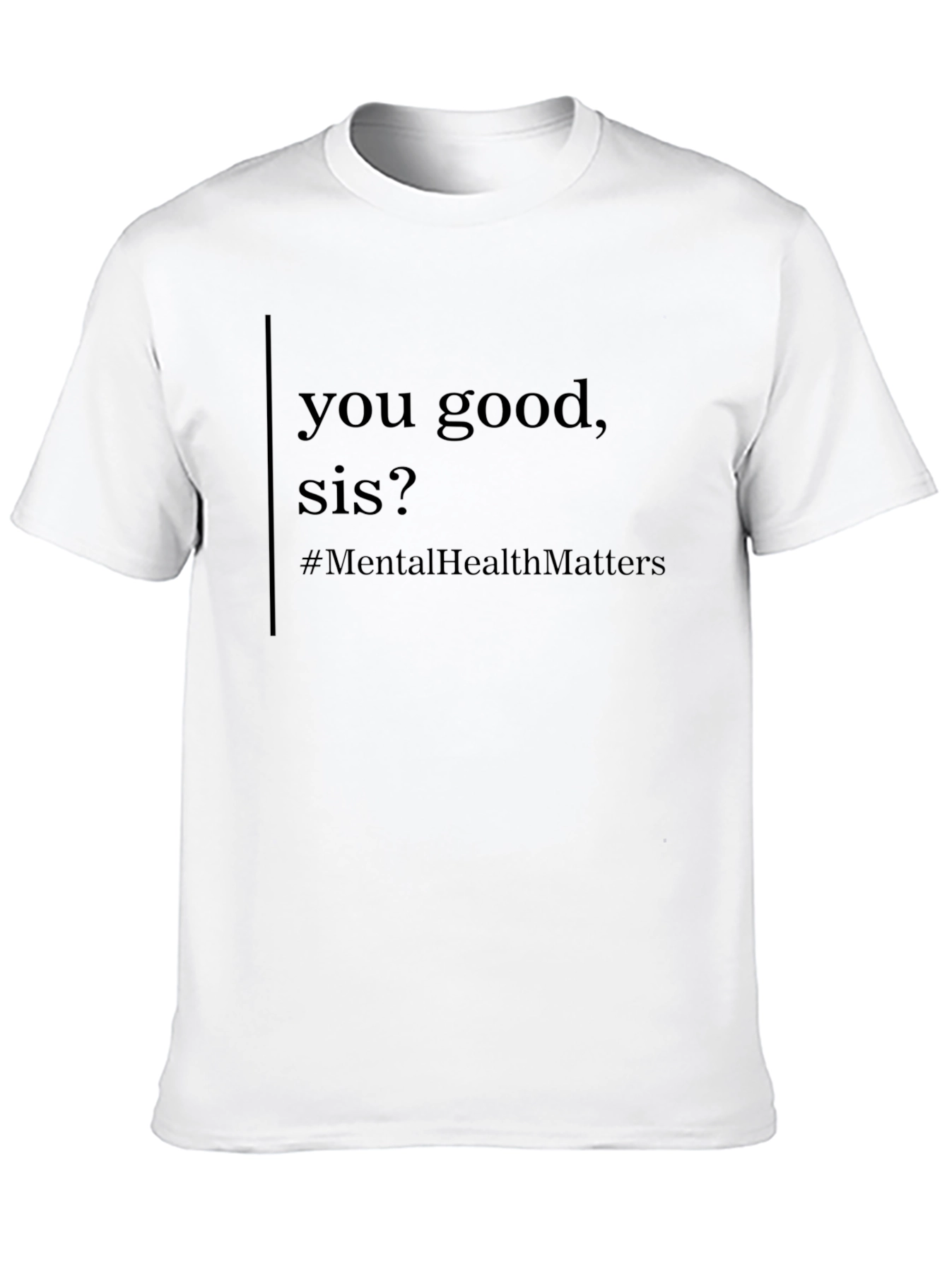 You Good Sis? Mental Health T-Shirt