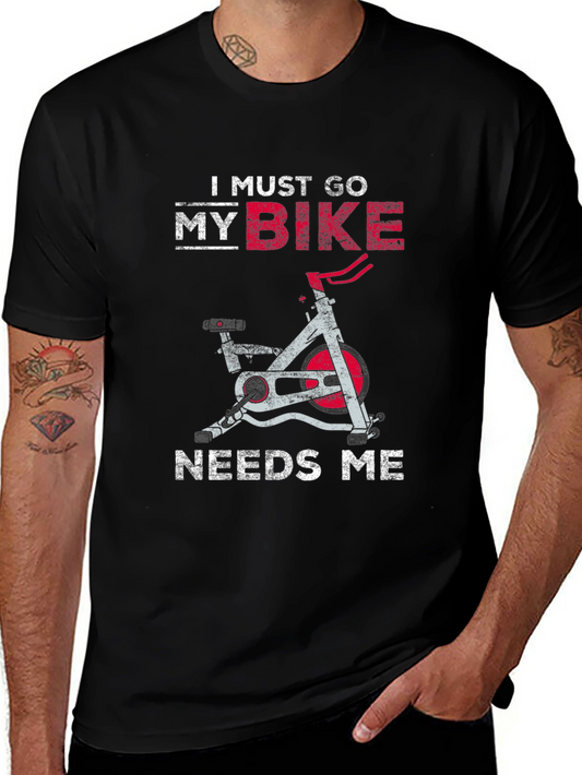 I Must Go My Bike Needs Me T-Shirt
