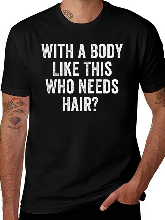 Humorous Baldness T-Shirt - With A Body Like This
