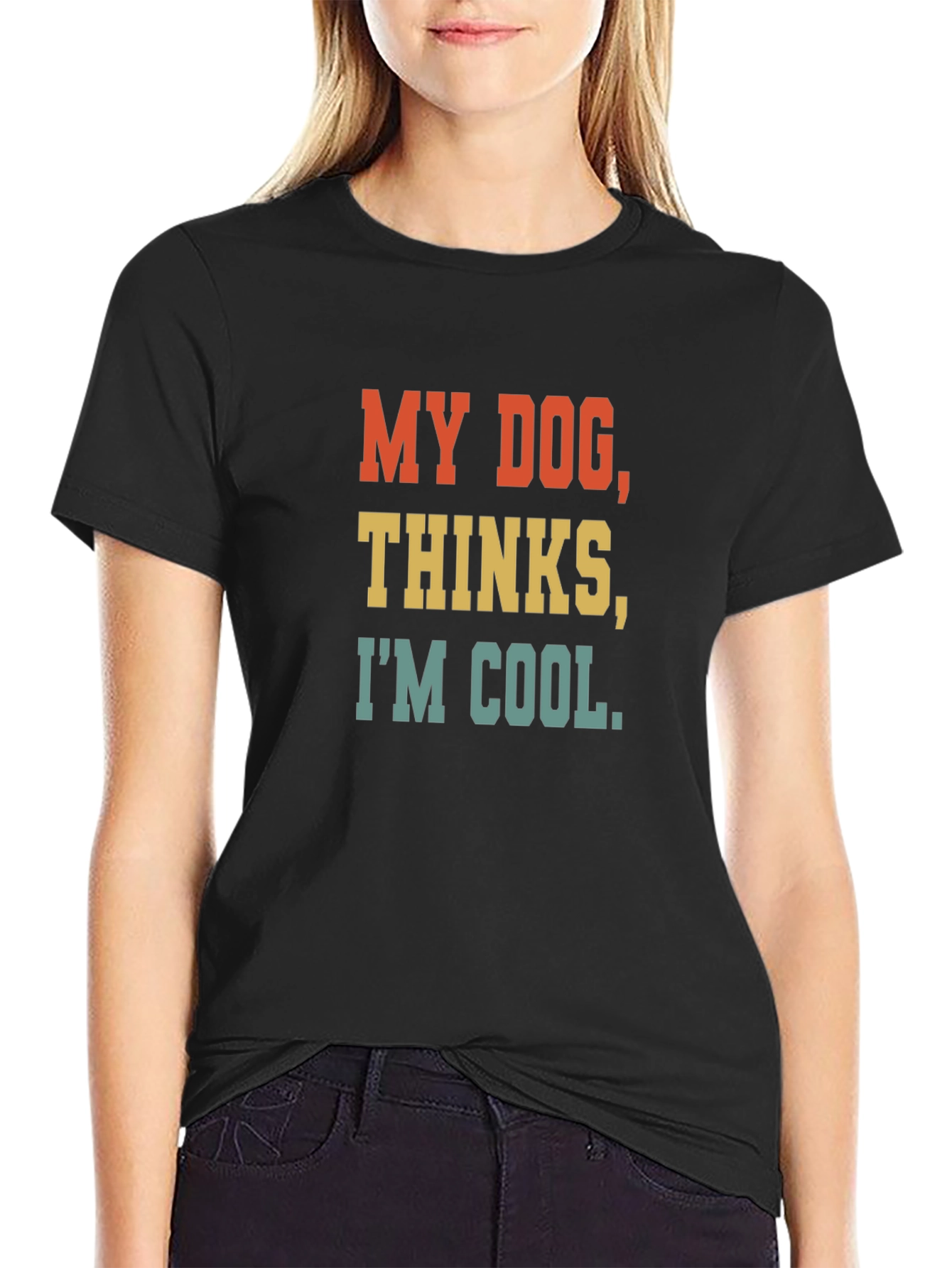 My Dog Thinks Im Cool T-Shirt