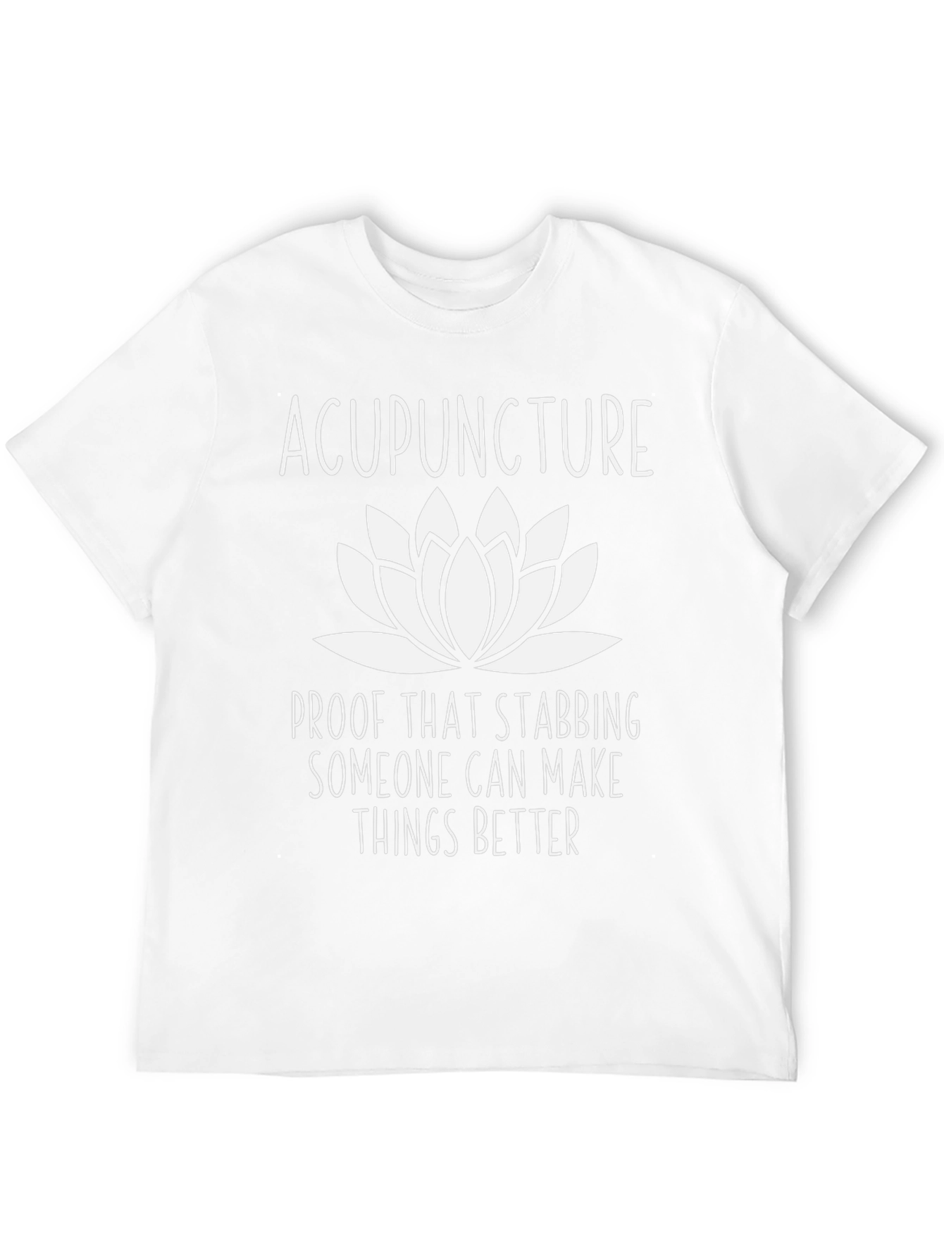 Acupuncture Lotus Flower T-Shirt - Stabbing Makes Things Better!