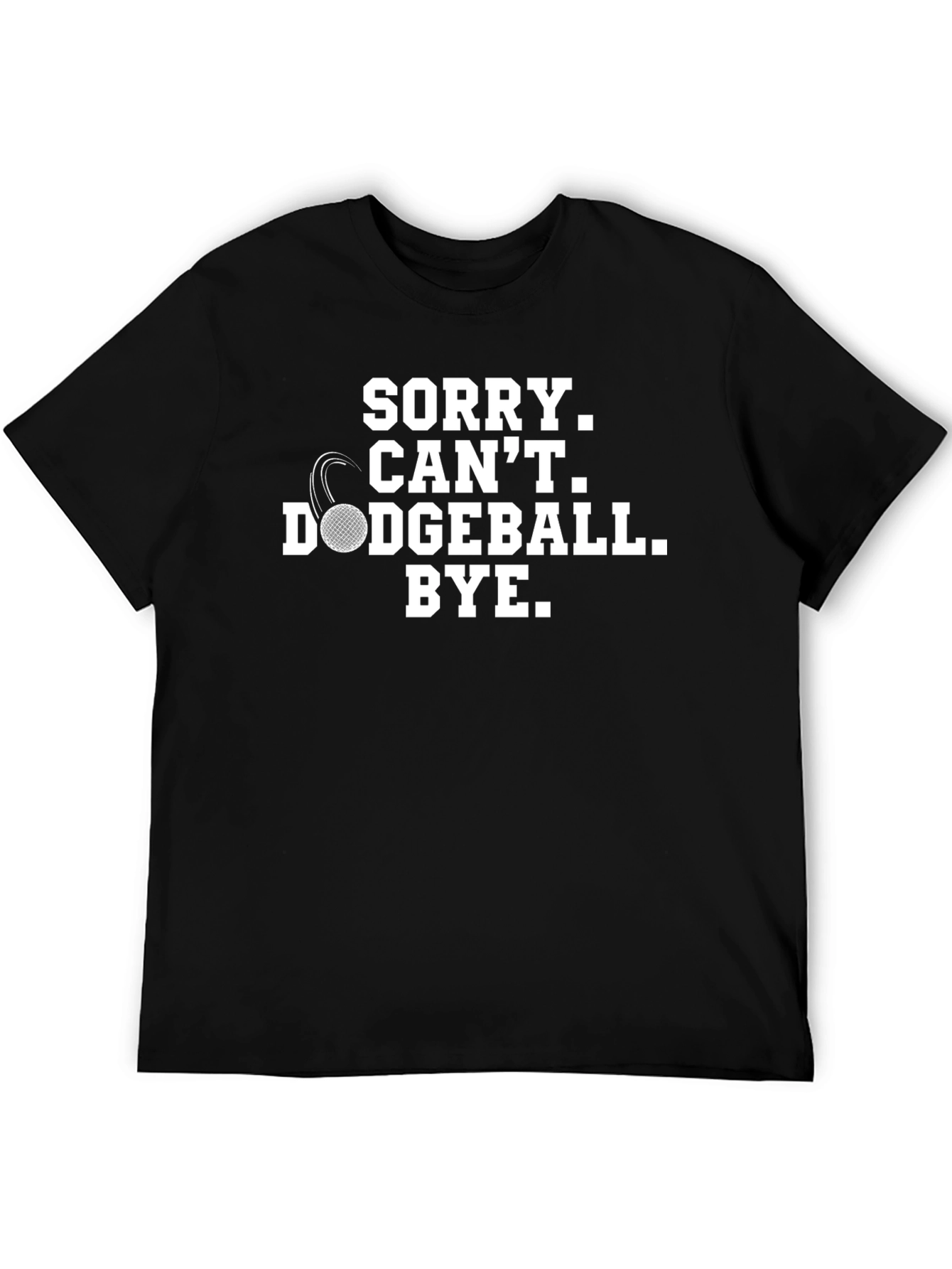 Sorry Cant Dodgeball - Funny Graphic Tee
