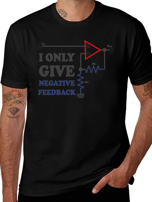 I Only Give Negative Feedback T-Shirt