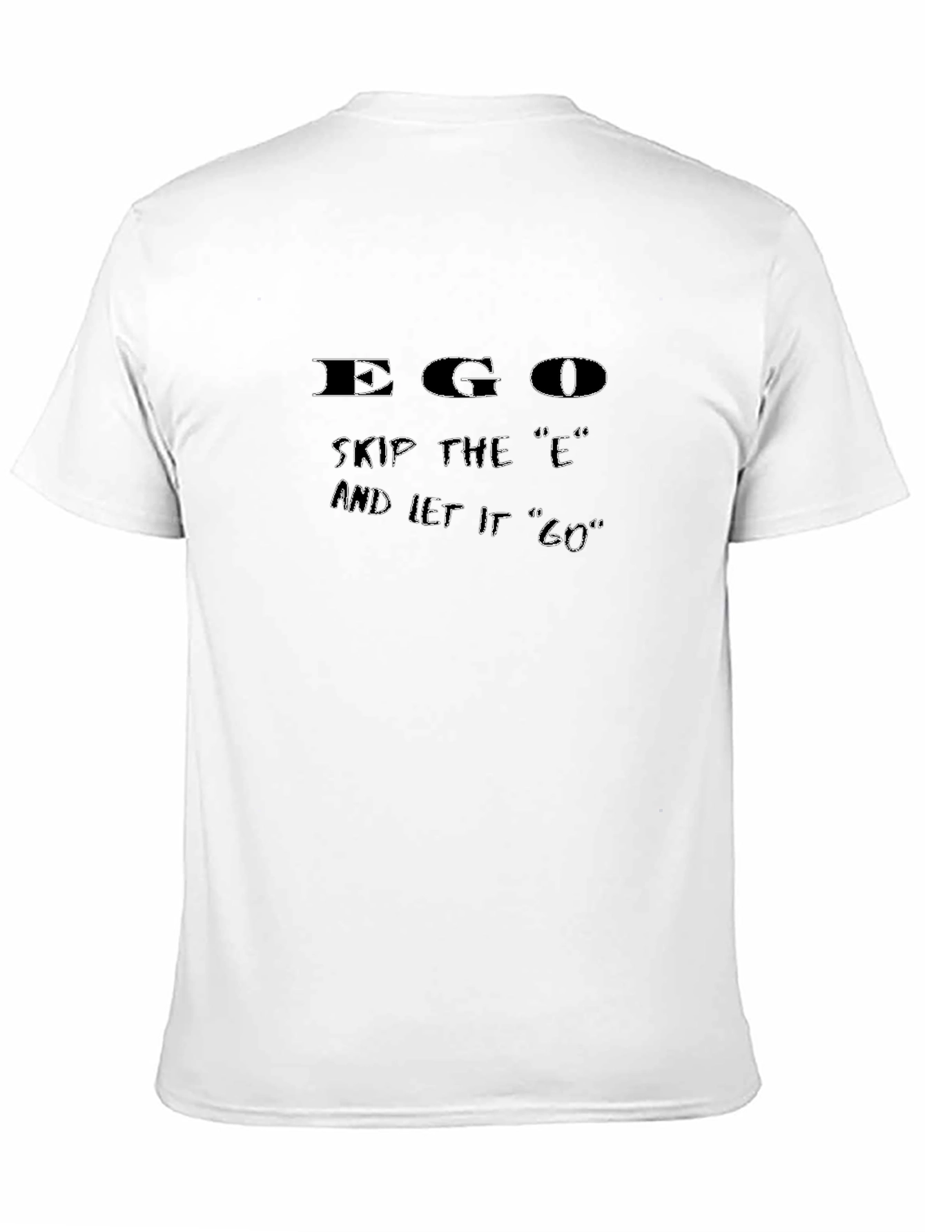Ego T-Shirt: Skip The E and Let It Go