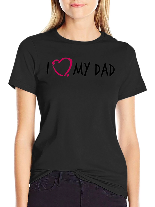 I Love My Dad Tee - Stylish & Comfortable Fathers Day Gift