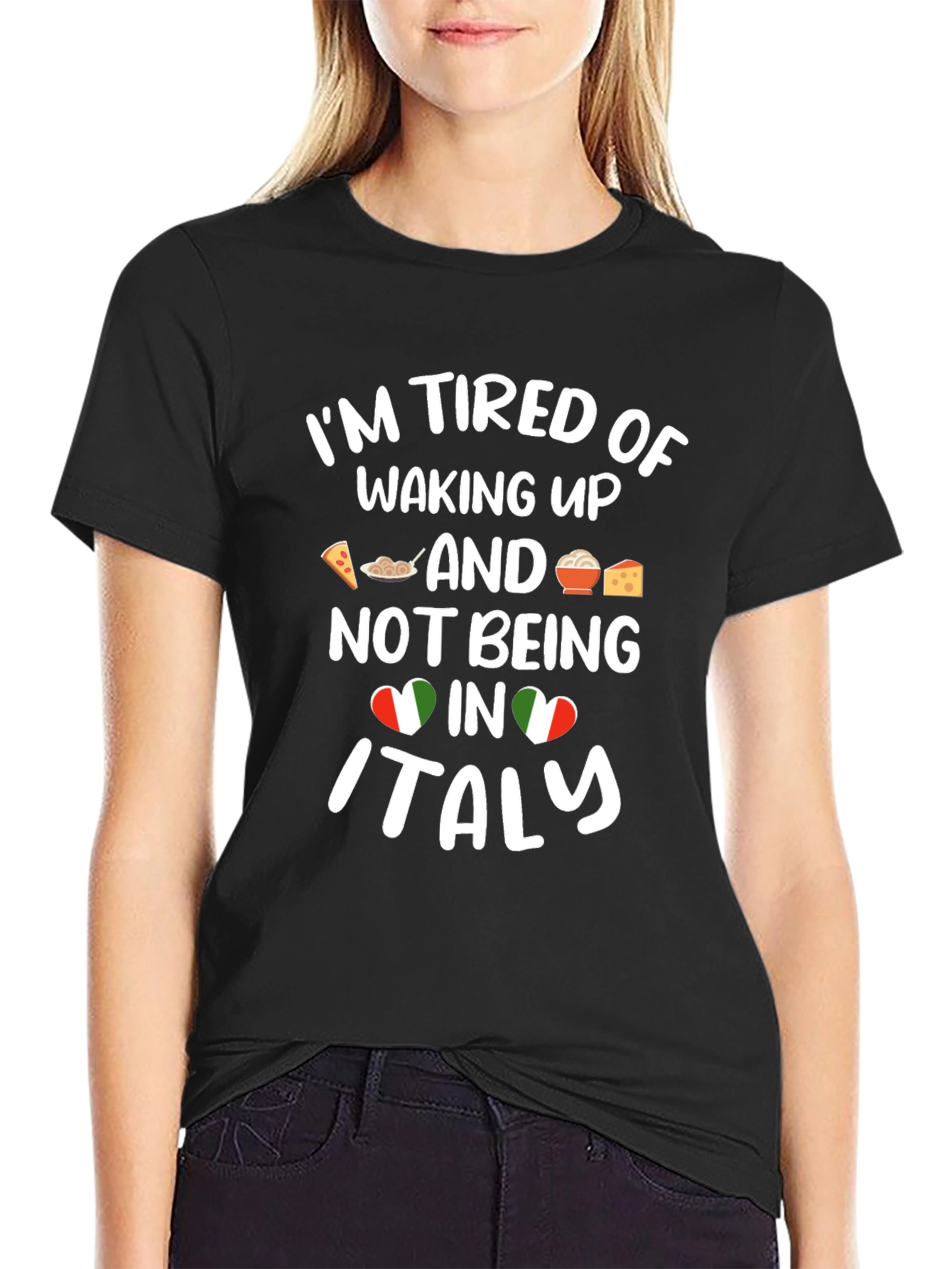 Im Tired of Waking Up in Italy T-Shirt