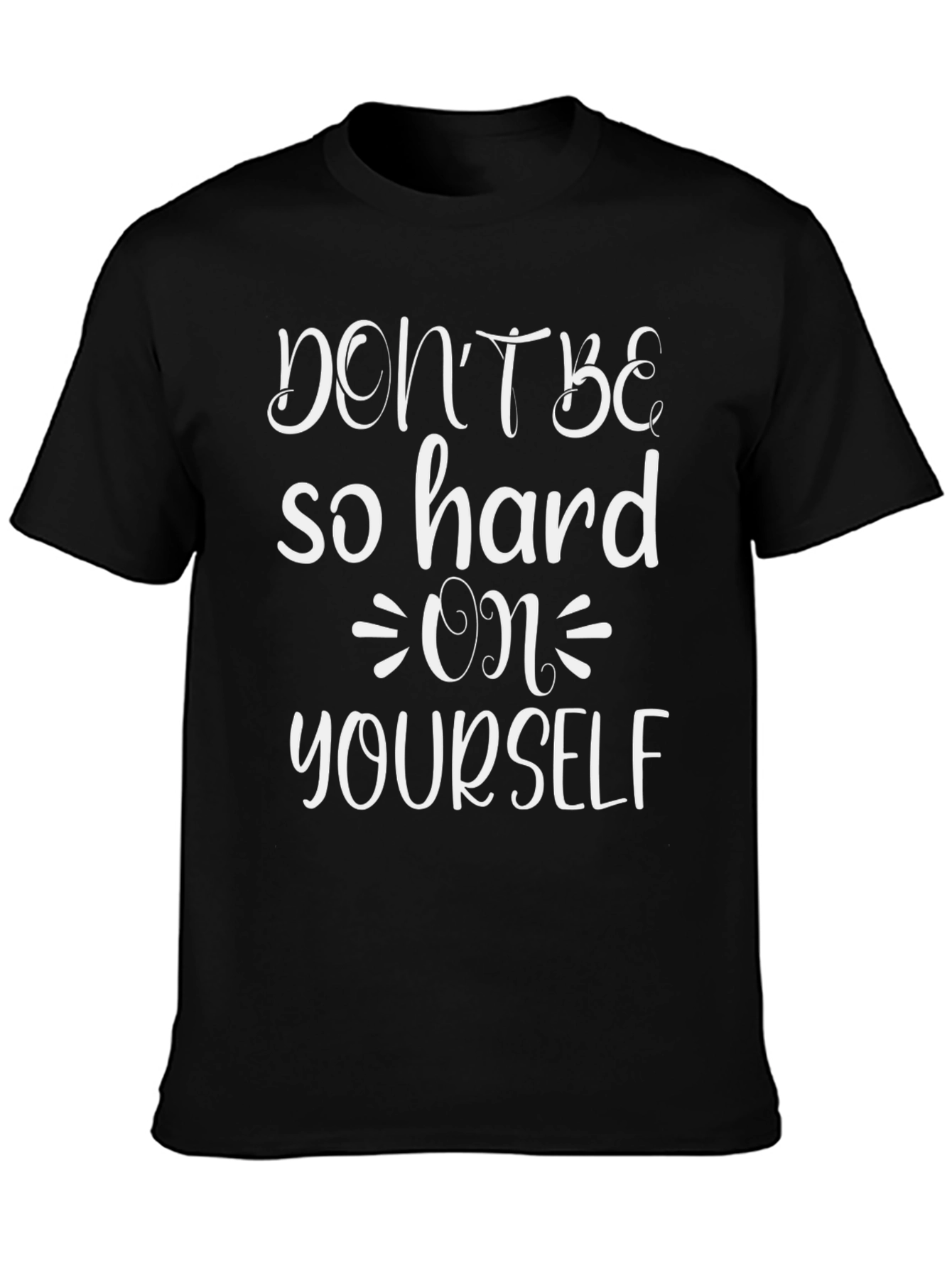 Dont Be So Hard On Yourself Graphic Tee