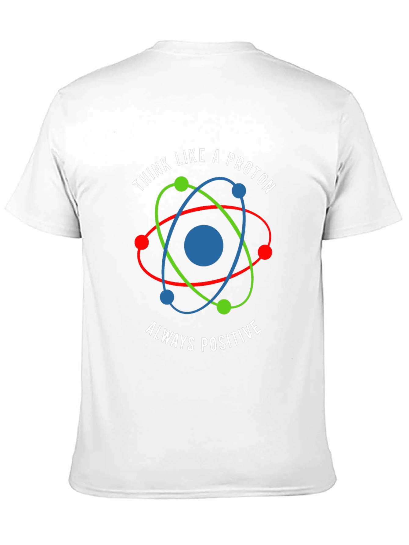 Think Like a Proton - Positive Graphic Tee