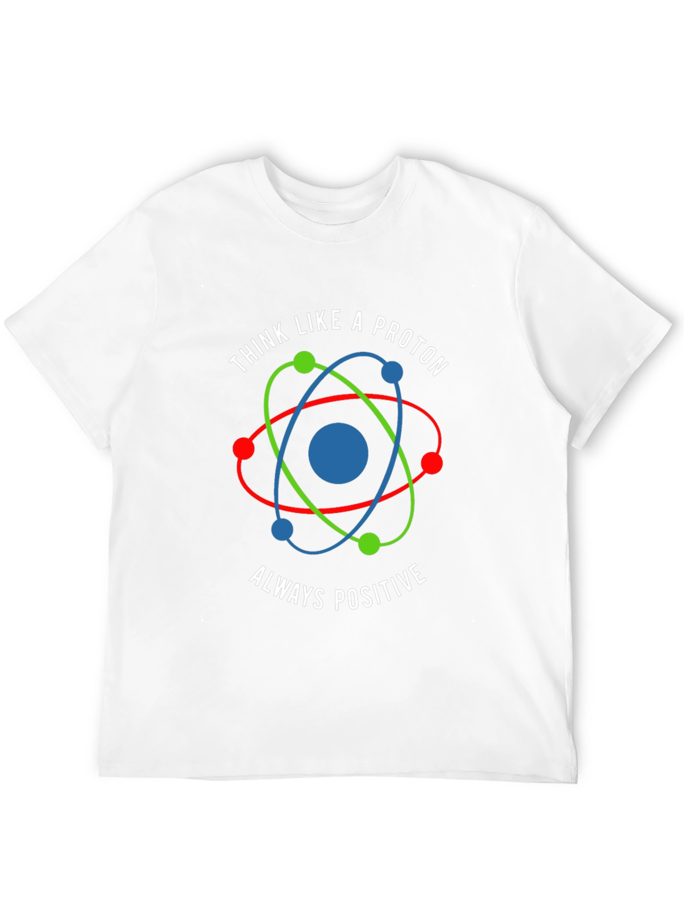 Think Like a Proton - Positive Graphic Tee