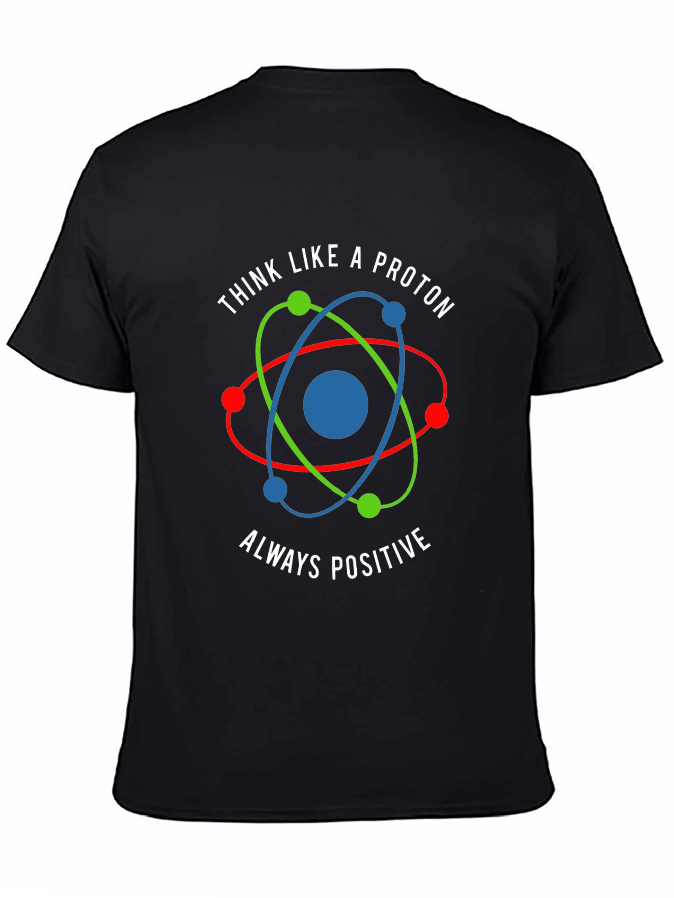 Think Like a Proton - Positive Graphic Tee