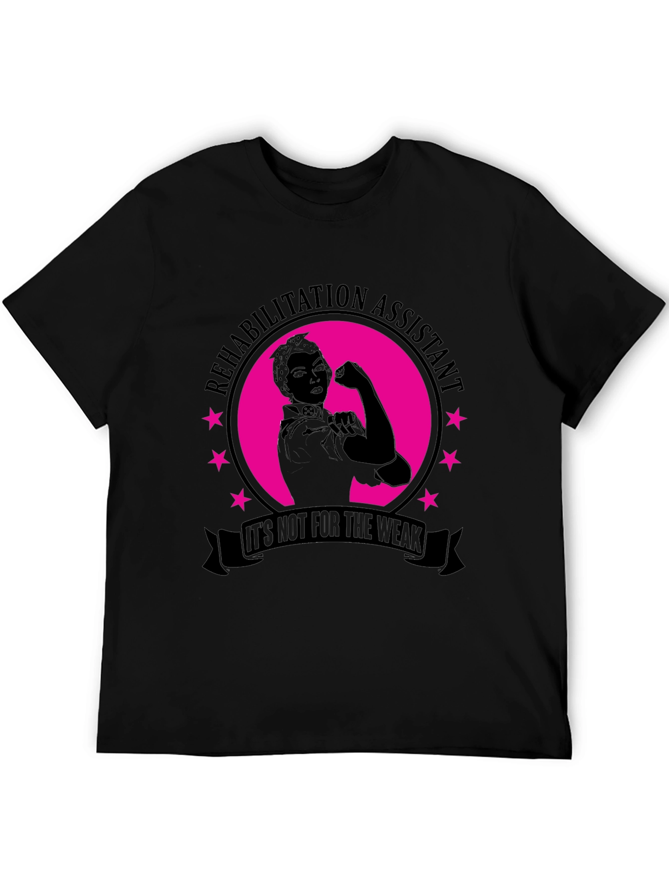 Rehabilitation Assistant T-Shirt - Not for the Weak!