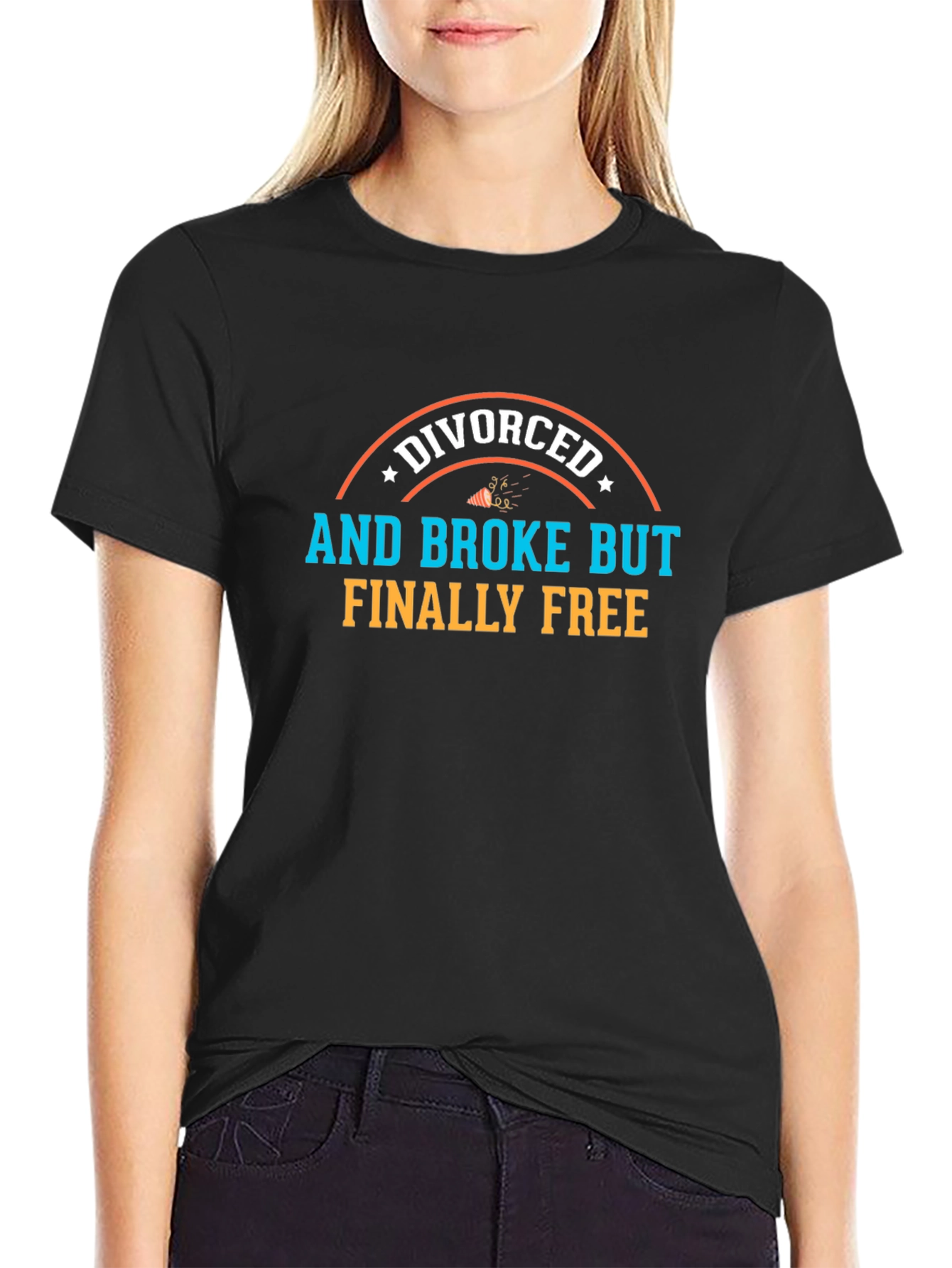 Divorced and Broke But Finally Free T-Shirt