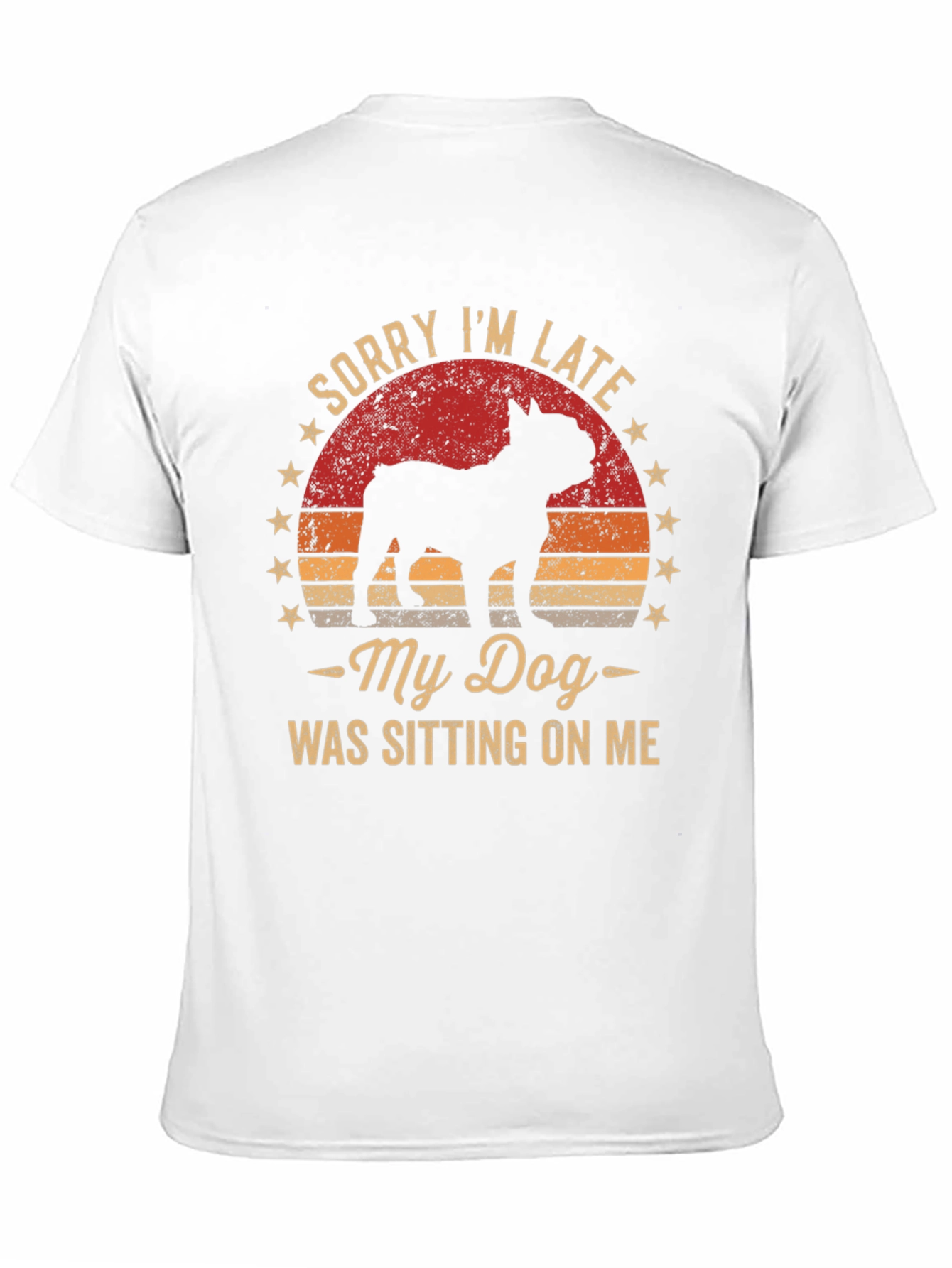 Sorry Im Late My Dog T-Shirt