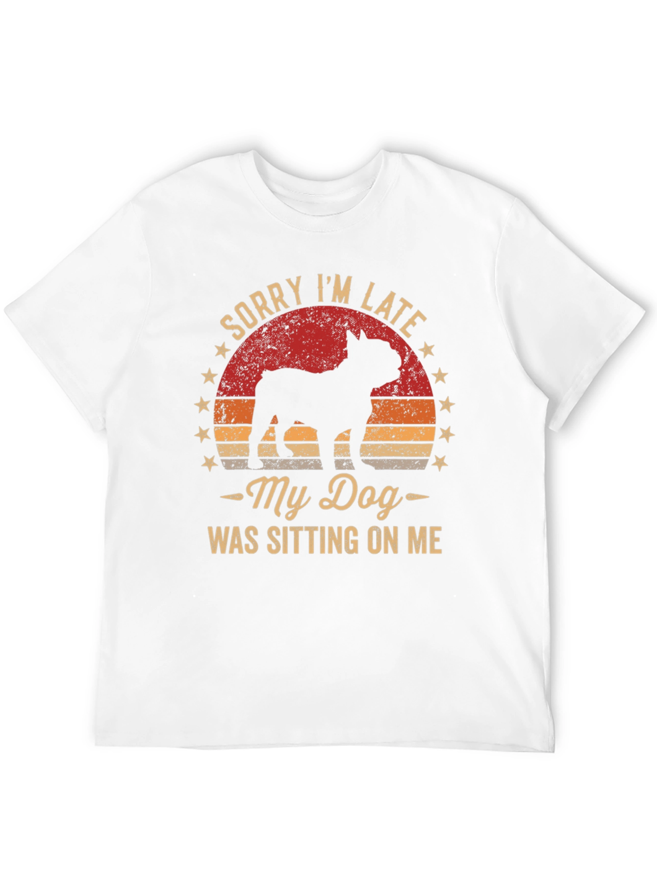 Sorry Im Late My Dog T-Shirt