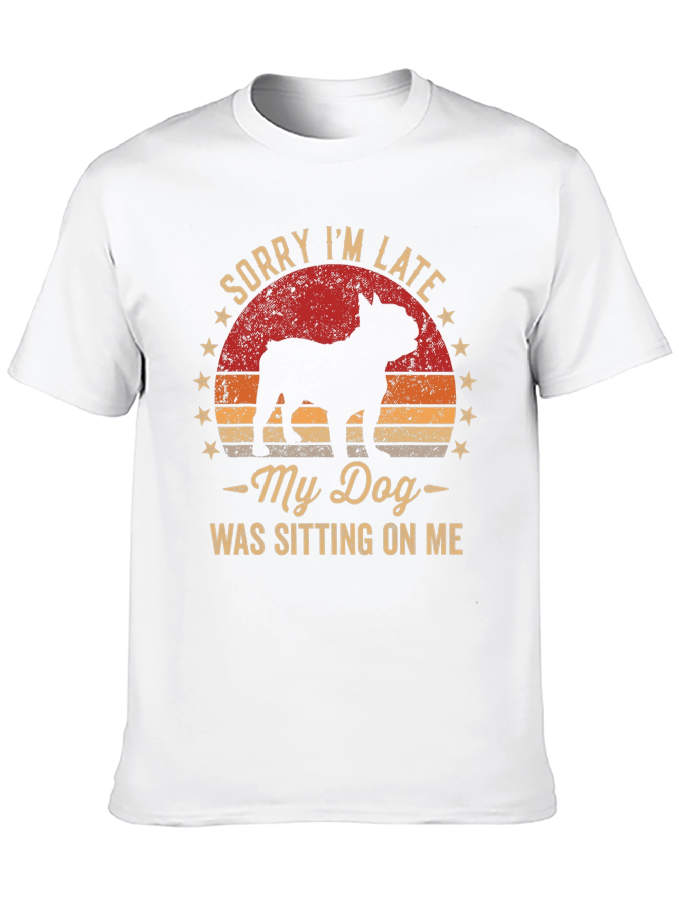 Sorry Im Late My Dog T-Shirt