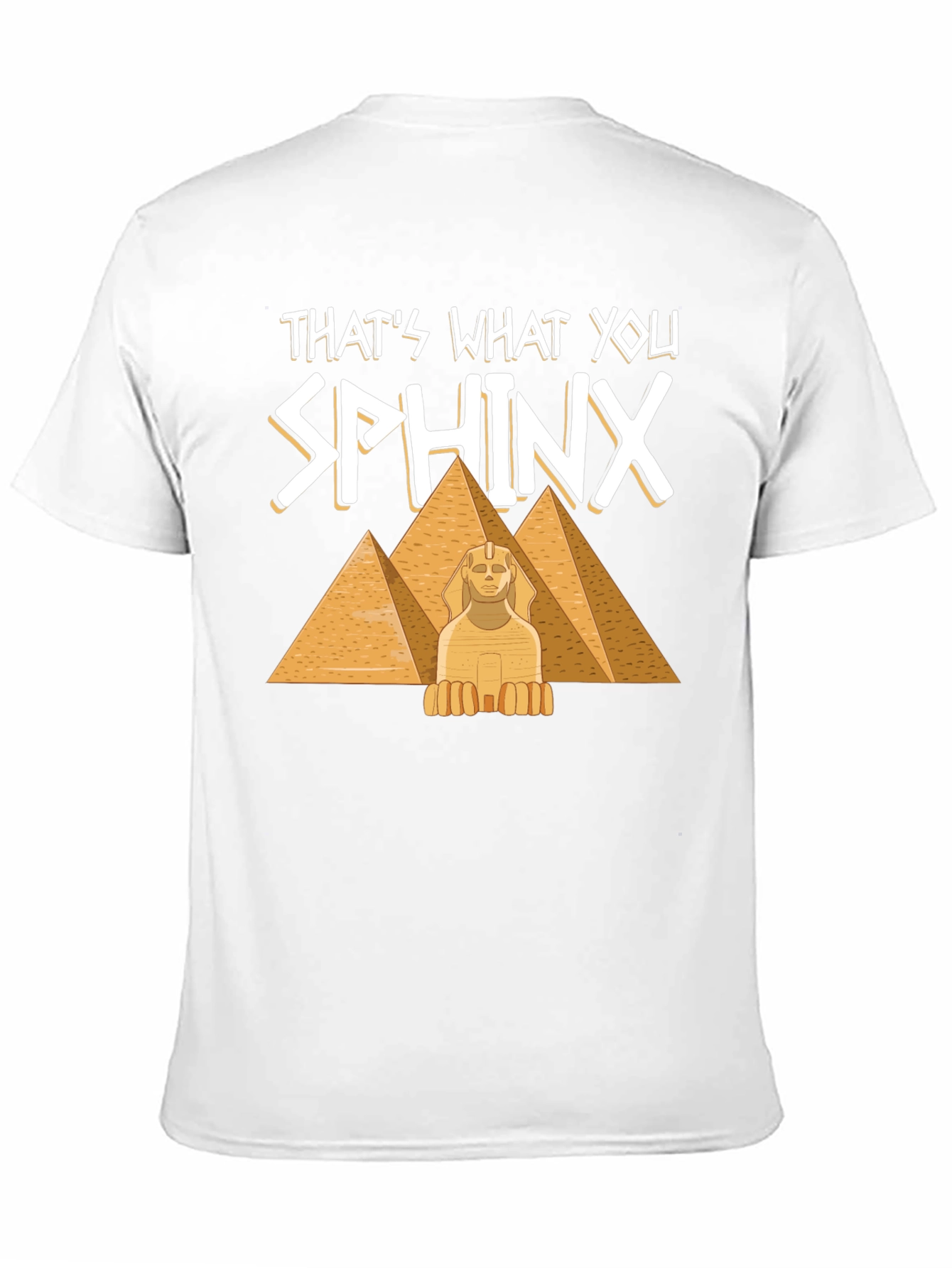 Thats What You Sphinx T-Shirt