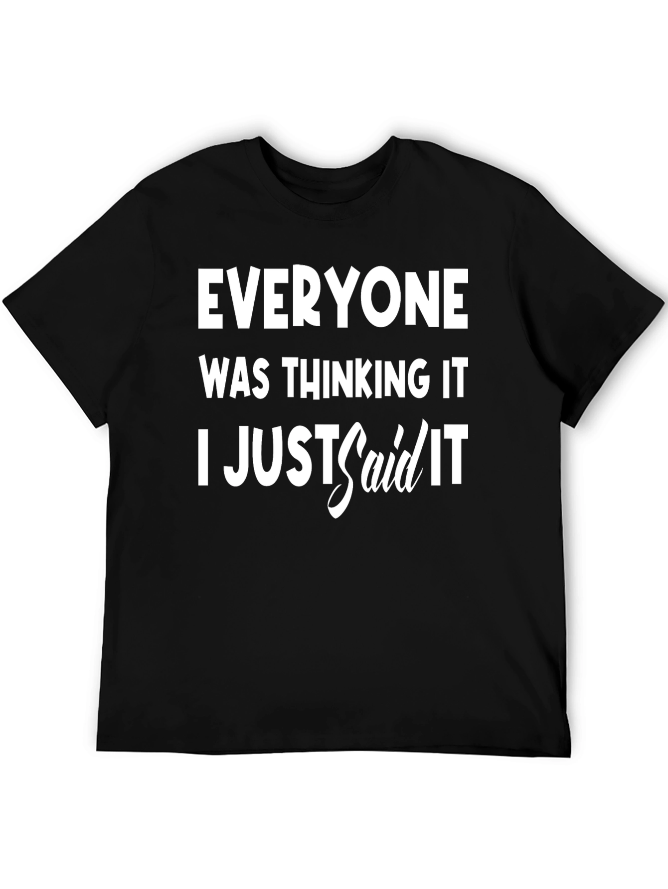 Everyone Was Thinking It T-Shirt