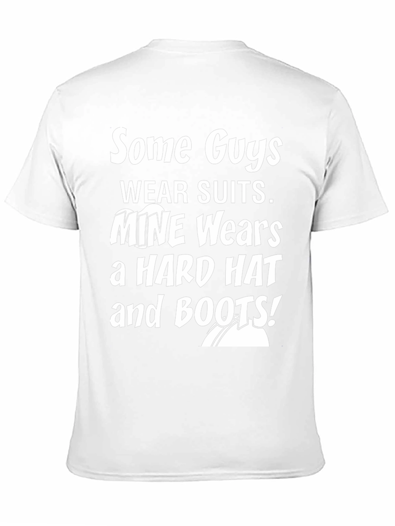 Mine Wears a Hard Hat and Boots Graphic Tee