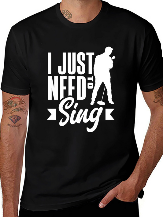 I Just Need to Sing Graphic T-Shirt