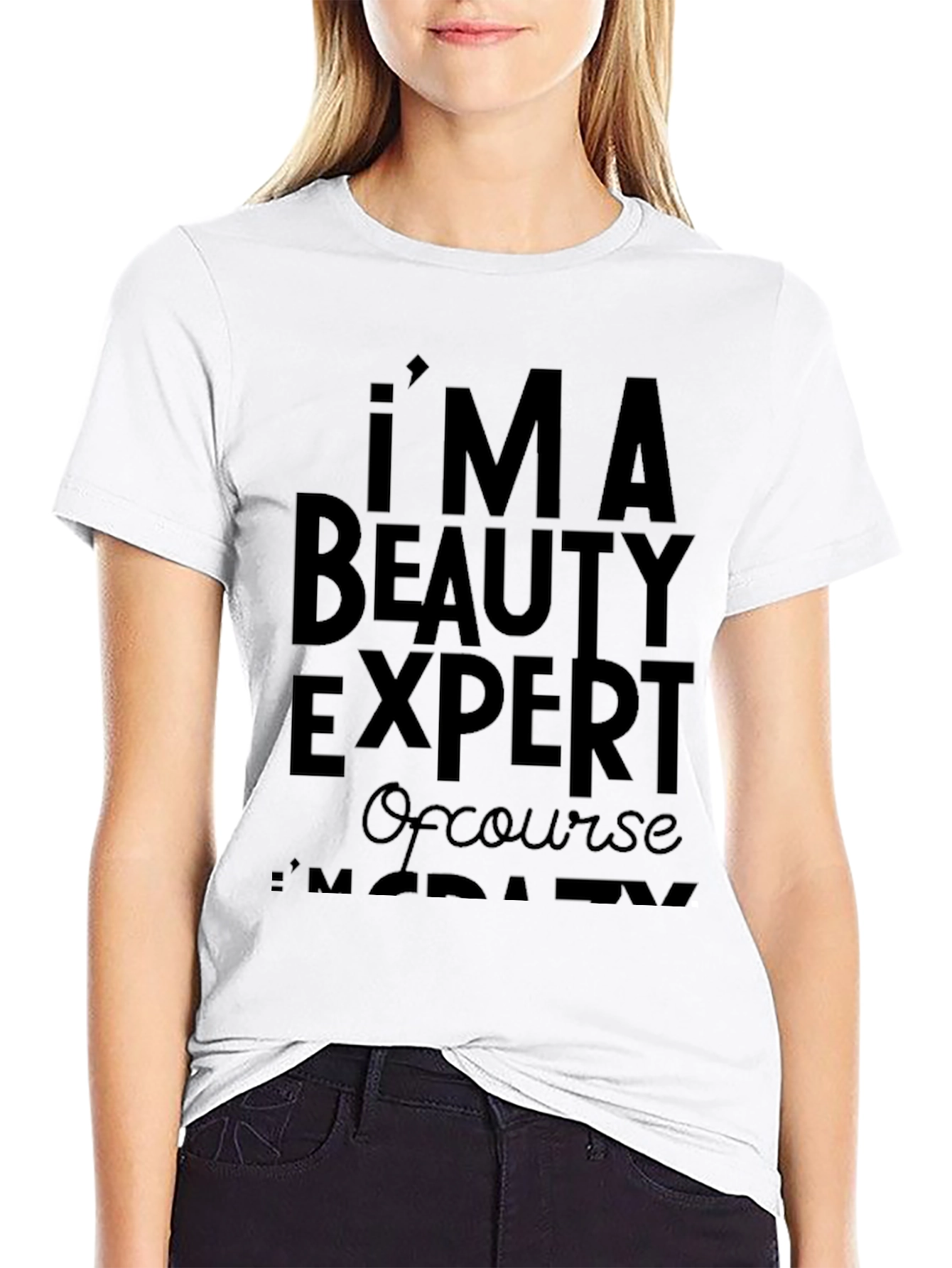 Im A Beauty Expert T-Shirt - Funny Slogan Tee